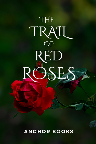 The Trail of Red Roses